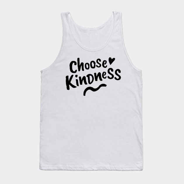 Choose Kindness. Be Kind. Be a Kind Human. Tank Top by That Cheeky Tee